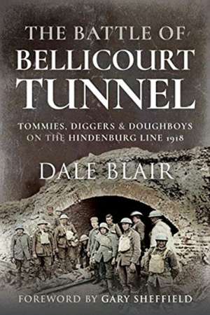 The Battle of Bellicourt Tunnel de Dale Blair