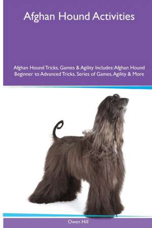 Afghan Hound Activities Afghan Hound Tricks, Games & Agility. Includes de Owen Hill