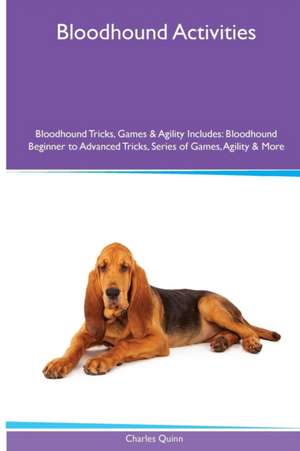 Bloodhound Activities Bloodhound Tricks, Games & Agility. Includes de Charles Quinn