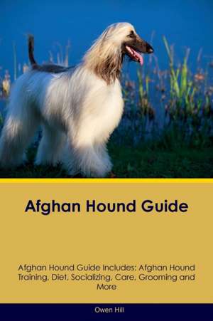 Afghan Hound Guide Afghan Hound Guide Includes de Owen Hill