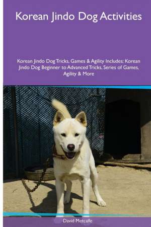 Korean Jindo Dog Activities Korean Jindo Dog Tricks, Games & Agility. Includes de David Metcalfe