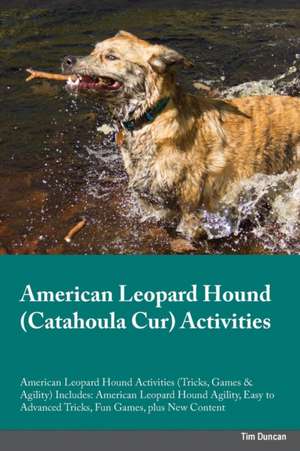 American Leopard Hound Catahoula Cur Activities American Leopard Hound Activities (Tricks, Games & Agility) Includes de Tim Duncan