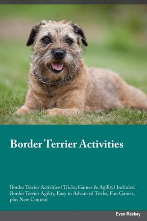 Border Terrier Activities Border Terrier Activities (Tricks, Games & Agility) Includes de James Burgess