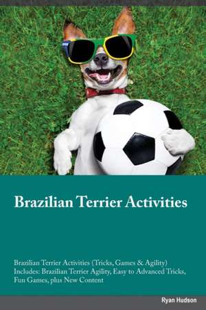 Brazilian Terrier Activities Brazilian Terrier Activities (Tricks, Games & Agility) Includes de Jack Randall