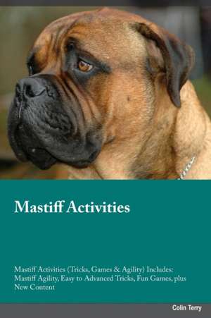 Mastiff Activities Mastiff Activities (Tricks, Games & Agility) Includes de Stewart Johnston