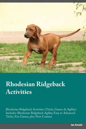 Rhodesian Ridgeback Activities Rhodesian Ridgeback Activities (Tricks, Games & Agility) Includes de Owen Gray