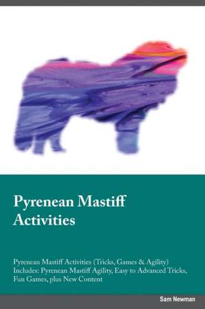 Pyrenean Mastiff Activities Pyrenean Mastiff Activities (Tricks, Games & Agility) Includes de Austin Thomson