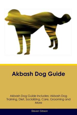 Akbash Dog Guide Akbash Dog Guide Includes de Steven Gibson