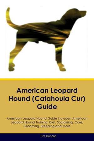 American Leopard Hound (Catahoula Cur) Guide American Leopard Hound Guide Includes de Tim Duncan