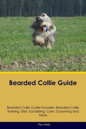 Bearded Collie Guide Bearded Collie Guide Includes de Paul Kelly