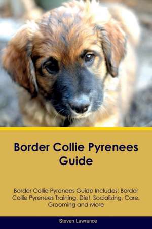 Border Collie Pyrenees Guide Border Collie Pyrenees Guide Includes de Steven Lawrence