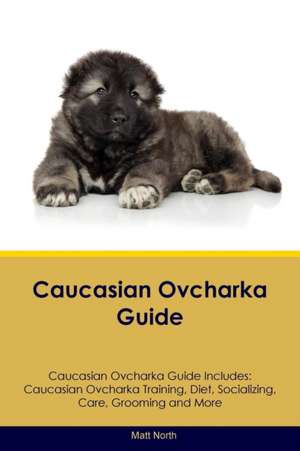 Caucasian Ovcharka Guide Caucasian Ovcharka Guide Includes de Matt North