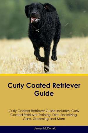 Curly Coated Retriever Guide Curly Coated Retriever Guide Includes de James Mcdonald