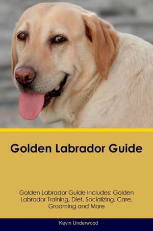 Golden Labrador Guide Golden Labrador Guide Includes de Kevin Underwood