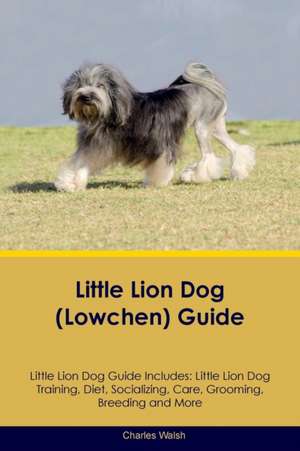 Little Lion Dog (Lowchen) Guide Little Lion Dog Guide Includes de Charles Walsh