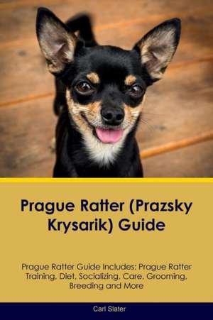 Prague Ratter (Prazsky Krysarik) Guide Prague Ratter Guide Includes de Carl Slater