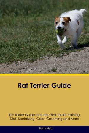 Rat Terrier Guide Rat Terrier Guide Includes de Harry Hart
