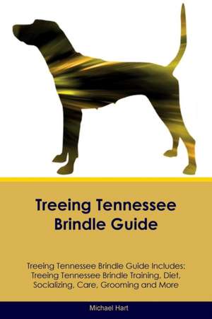 Treeing Tennessee Brindle Guide Treeing Tennessee Brindle Guide Includes de Michael Hart