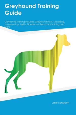 Greyhound Training Guide Greyhound Training Includes de Sebastian Dowd