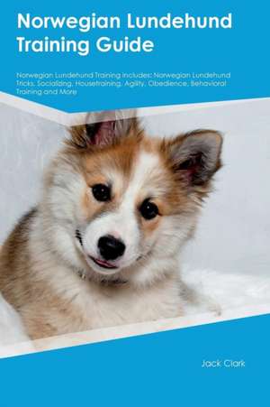 Norwegian Lundehund Training Guide Norwegian Lundehund Training Includes de Connor Miller