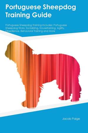 Portuguese Sheepdog Training Guide Portuguese Sheepdog Training Includes de Austin Underwood