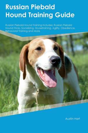 Russian Piebald Hound Training Guide Russian Piebald Hound Training Includes de Oliver Abraham