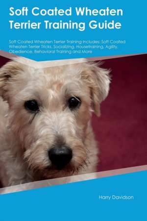 Soft Coated Wheaten Terrier Training Guide Soft Coated Wheaten Terrier Training Includes de John Morgan