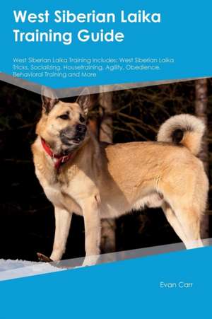 West Siberian Laika Training Guide West Siberian Laika Training Includes de Evan Carr