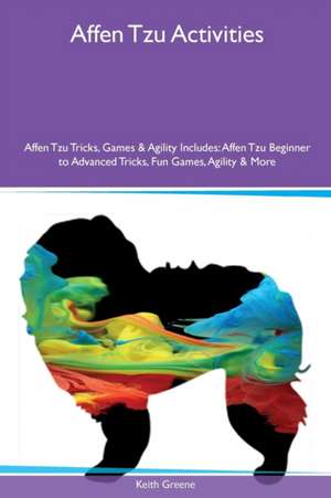 Affen Tzu Activities Affen Tzu Tricks, Games & Agility Includes de Keith Greene