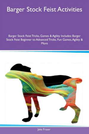 Barger Stock Feist Activities Barger Stock Feist Tricks, Games & Agility Includes de Jake Fraser