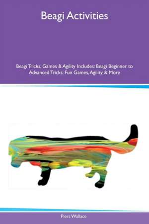 Beagi Activities Beagi Tricks, Games & Agility Includes de Piers Wallace