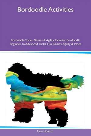 Bordoodle Activities Bordoodle Tricks, Games & Agility Includes de Ryan Howard