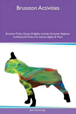 Brusston Activities Brusston Tricks, Games & Agility Includes de John Hemmings