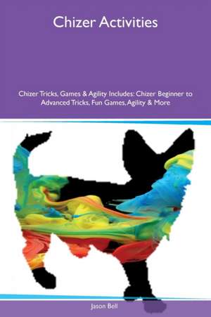 Chizer Activities Chizer Tricks, Games & Agility Includes de Jason Bell