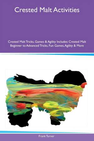 Crested Malt Activities Crested Malt Tricks, Games & Agility Includes de Frank Turner