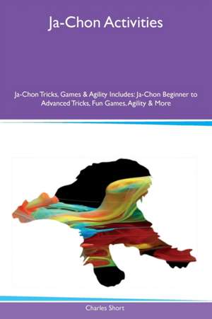 Ja-Chon Activities Ja-Chon Tricks, Games & Agility Includes de Charles Short