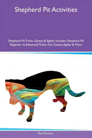 Shepherd Pit Activities Shepherd Pit Tricks, Games & Agility Includes de Paul Duncan