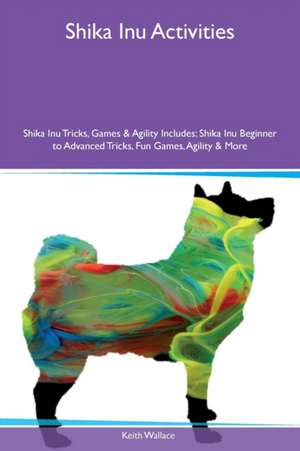 Shika Inu Activities Shika Inu Tricks, Games & Agility Includes de Keith Wallace