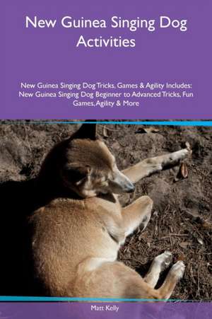 New Guinea Singing Dog Activities New Guinea Singing Dog Tricks, Games & Agility Includes de Matt Kelly