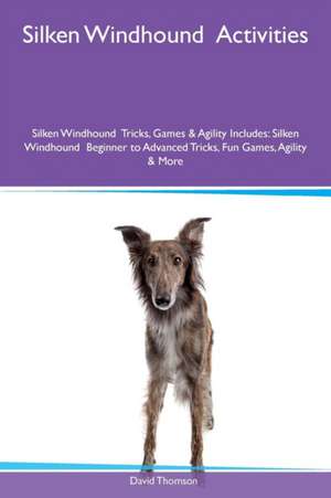 Silken Windhound Activities Silken Windhound Tricks, Games & Agility Includes de David Thomson