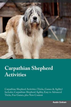 Carpathian Shepherd Activities Carpathian Shepherd Activities (Tricks, Games & Agility) Includes de Austin Graham