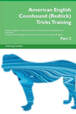 American English Coonhound (Redtick) Tricks Training American English Coonhound (Redtick) Tricks & Games Training Tracker & Workbook. Includes de Training Central