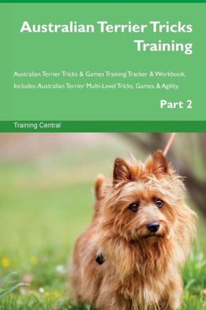 Australian Terrier Tricks Training Australian Terrier Tricks & Games Training Tracker & Workbook. Includes de Training Central