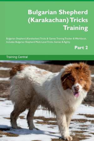 Bulgarian Shepherd (Karakachan) Tricks Training Bulgarian Shepherd (Karakachan) Tricks & Games Training Tracker & Workbook. Includes de Training Central