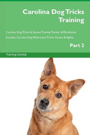 Carolina Dog Tricks Training Carolina Dog Tricks & Games Training Tracker & Workbook. Includes de Training Central