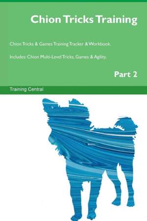 Chion Tricks Training Chion Tricks & Games Training Tracker & Workbook. Includes de Training Central