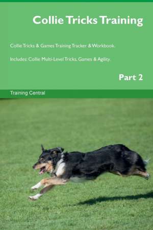 Collie Tricks Training Collie Tricks & Games Training Tracker & Workbook. Includes de Training Central