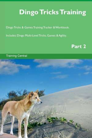 Dingo Tricks Training Dingo Tricks & Games Training Tracker & Workbook. Includes de Training Central