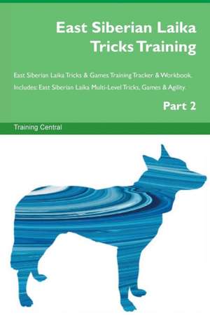 East Siberian Laika Tricks Training East Siberian Laika Tricks & Games Training Tracker & Workbook. Includes de Training Central