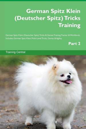 German Spitz Klein (Deutscher Spitz) Tricks Training German Spitz Klein (Deutscher Spitz) Tricks & Games Training Tracker & Workbook. Includes de Training Central